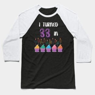 I Turned 33 In Quarantine funny idea birthday t-shirt Baseball T-Shirt